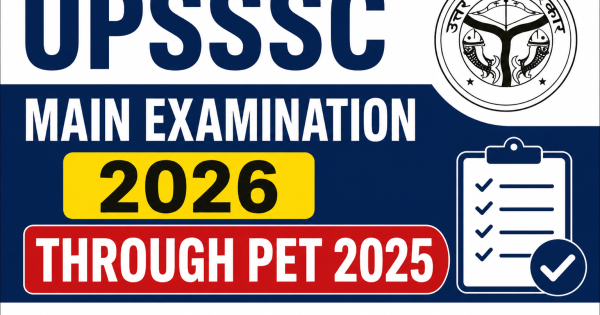UPSSSC Main Examination 2026 Through PET 2025